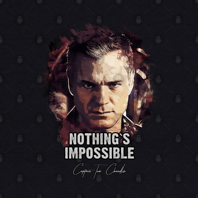 Nothing`s Impossible - Captain Tom Chandler by Naumovski